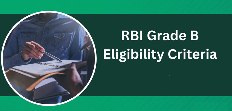 RBI Grade B Eligibility Criteria 2026: Age Limit, Educational Qualification, and More